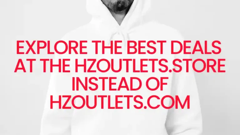 Discover Exclusive Offers at HZOutlets.store – Not HZOutlets.com!