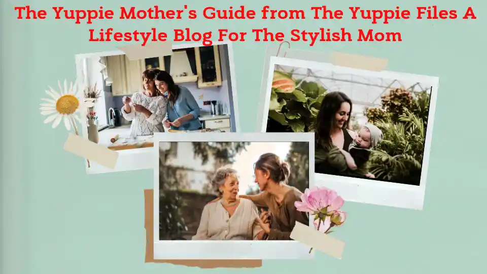 The Yuppie Mother's Guide from The Yuppie Files A Lifestyle Blog For The Stylish Mom