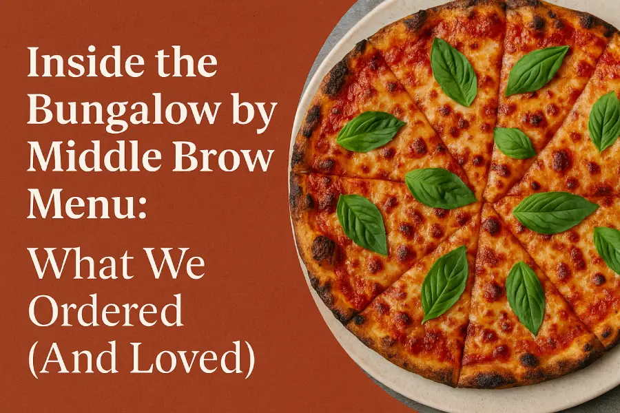 Featured graphic for blog post “Inside the Bungalow by Middle Brow Menu: What We Ordered (And Loved)” with pizza and title text