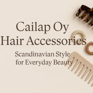Featured image for our deep-dive into Cailap Oy hair accessories—where timeless Finnish design meets functional American style.